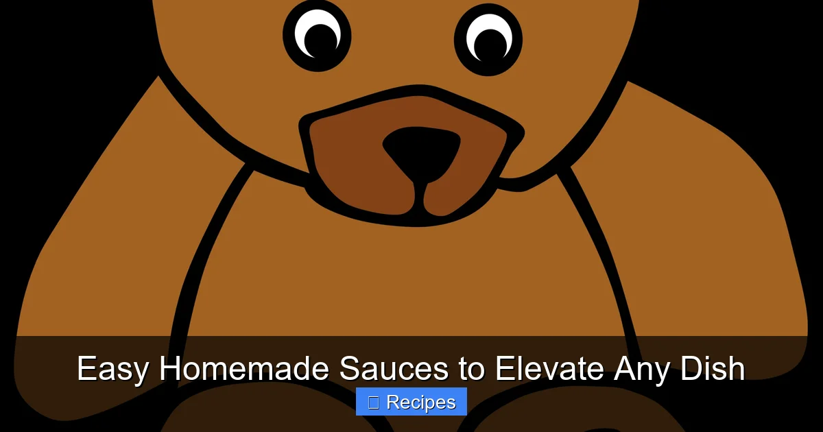 Easy Homemade Sauces to Elevate Any Dish - content1 visual guide