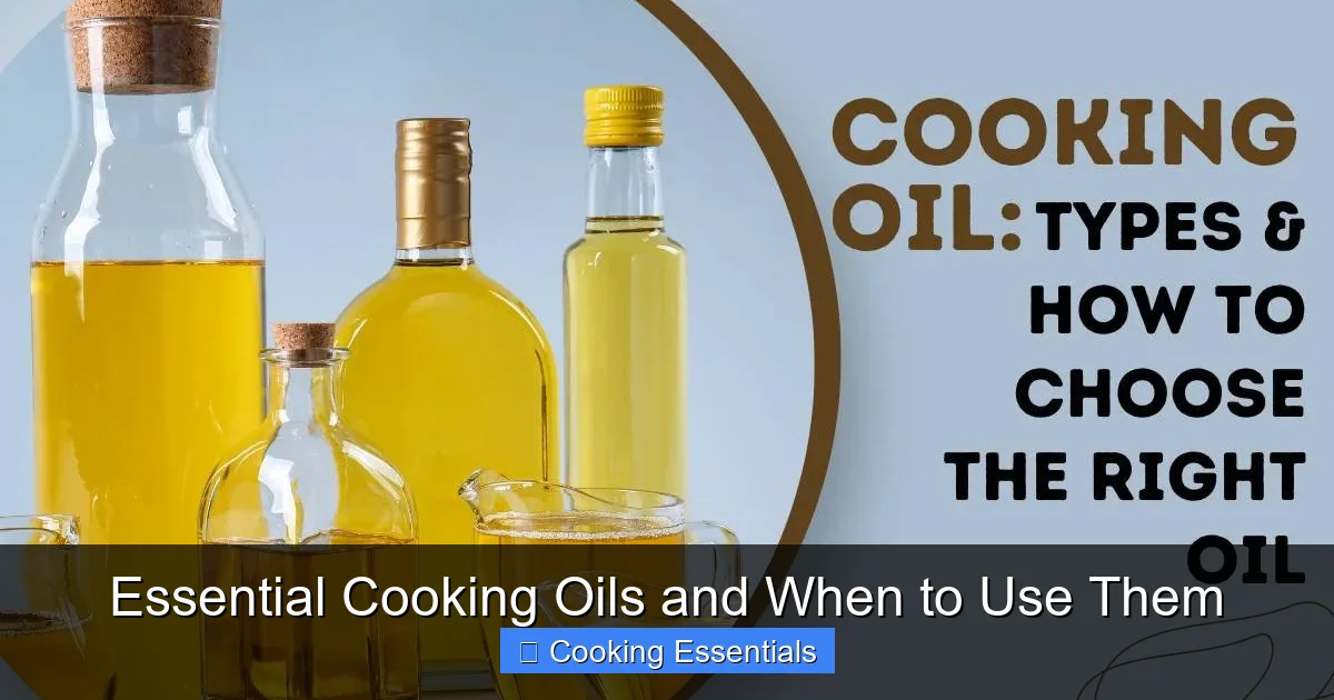 Essential Cooking Oils and When to Use Them - content2 visual guide