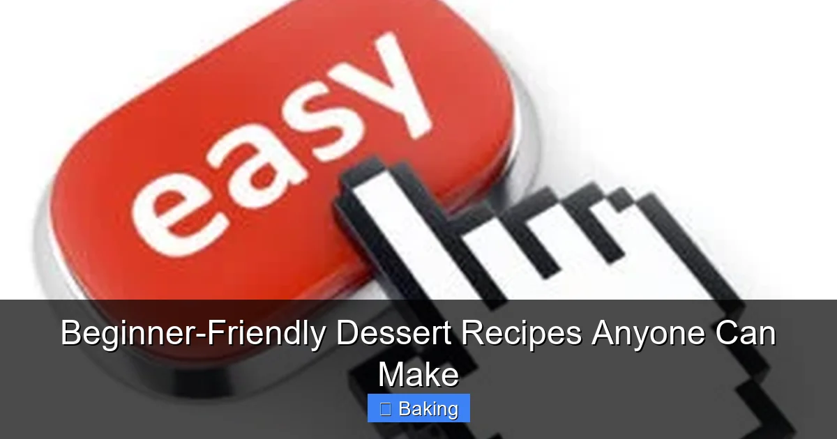 Beginner-Friendly Dessert Recipes Anyone Can Make - content2 visual guide