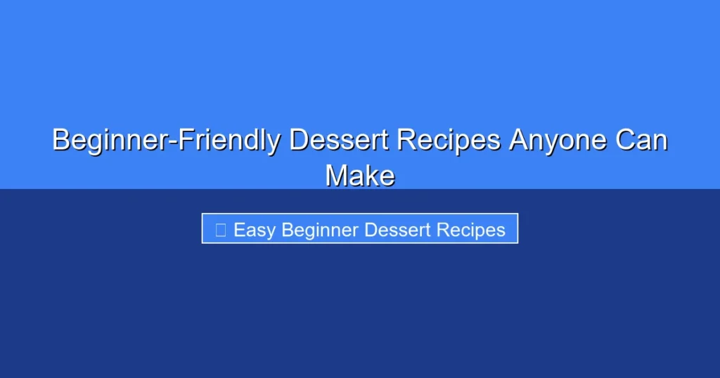Featured image for Beginner-Friendly Dessert Recipes Anyone Can Make