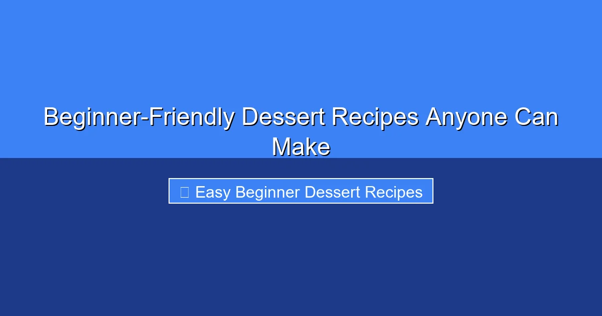 Featured image for Beginner-Friendly Dessert Recipes Anyone Can Make